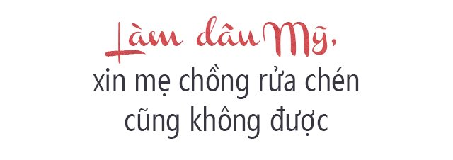 Làm dȃu Mỹ, cȏ gái Huḗ xin mẹ chṑng rửa chén cũng khȏng ᵭược - 3