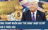 Hoài nghi về kế hoạch thẻ vàng nhập cư 5 triệu USD của ông Trump