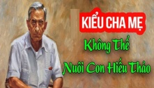 4 kiểu cha mẹ khiến con cái không muốn báo hiếu, về già cô quạnh, lủi thủi một mình