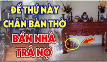 Cứ tiện tay đặt 3 thứ này dưới chân bàn thờ: Không đau ốm cũng hao tài, khánh kiệt, đó là thứ gì?