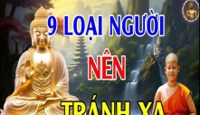 Phật dạy, hãy tránh xa 9 loại người này, họ chỉ mang đến xui xẻo cho chúng ta mà thôi