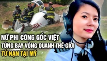 Nữ phi công gốc Việt từng bay vòng quanh thế giới tử nạn tại Mỹ