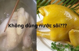 Cách luộc mọi loại thịt gà, ngan, vịt, lợn dùng nước ấm không nước sôi, đảm bảo không rách da, ngọt mềm đều đẹp