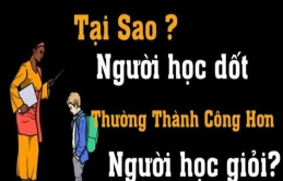 Tại sao nhiều người học giỏi ra đời lại chật vật kiếm sống, không thành công, làm sếp lớn?