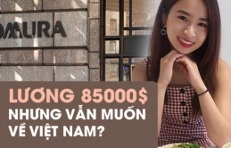 Chuyện khó tin về du học sinh Việt “con nhà người ta” : Học bổng 5 tỉ, lương 85.000 USD nhưng muốn trở về Việt Nam?