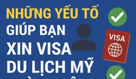 Đây chính là những yếu tố giúp bạn xin visa du lịch Mỹ thành công