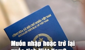 Việt Nam hoàn nguyên sách nhập, trở lại quốc tịch cho Việt Kiều