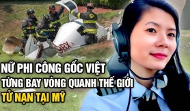 Nữ phi công gốc Việt từng bay vòng quanh thế giới tử nạn tại Mỹ