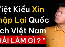 Việt kiều xin nhập lại quốc tịch Việt Nam, cần làm gì?