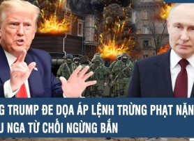 Ông Trump dọa áp lệnh trừng phạt nặng nếu Nga từ chối ngừng bắn