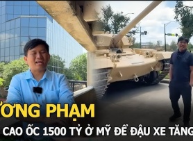 Triệu phú Vương Phạm chi nghìn tỷ mua 1 toà cao ốc ở Mỹ, đem xe tăng đến kiểm tra chất lượng đường xá