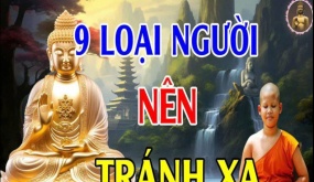 Phật dạy, hãy tránh xa 9 loại người này, họ chỉ mang đến xui xẻo cho chúng ta mà thôi