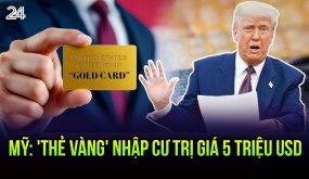 Bán 'thẻ vàng' giá 5 triệu USD để thúc đẩy BĐS: Kế hoạch 1 hòn đá ném 2 chim của Tổng thống Donald Trump