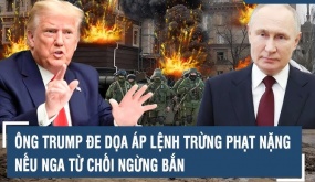 Ông Trump dọa áp lệnh trừng phạt nặng nếu Nga từ chối ngừng bắn