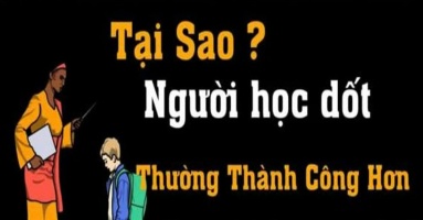 Tại sao nhiều người học giỏi ra đời lại chật vật kiếm sống, không thành công, làm sếp lớn?